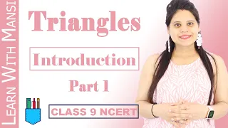 Class 9 Maths | Chapter 7 | Introduction | Part 1 | Triangles | NCERT