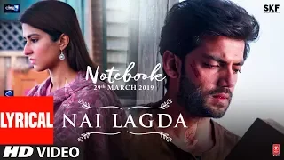 LYRICAL: Nai Lagda Video | Notebook | Zaheer Iqbal & Pranutan Bahl | Vishal Mishra | Asees  T-SERIES