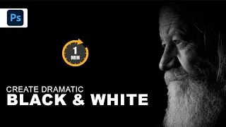 1-Minute Photoshop - Create Dramatic Black & White Image