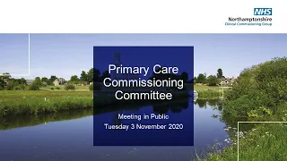 NHS Northamptonshire CCG - Primary Care Commissioning Committee in Public 3 November 2020