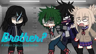 "Brother?" || Villain Deku/Squad Series || Part 1 || MHA/BNHA || Gacha Club