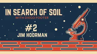 In Search of Soil #2 - Jim Hoorman