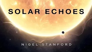 Solar Echoes - Nigel Stanford (Official Visual)