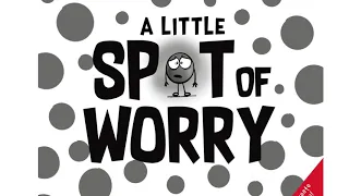 Story Time with Lynn "A Little Spot of Worry" by Diane Alber