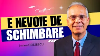 Lucian Cristescu - E nevoie de schimbare! - predici creștine