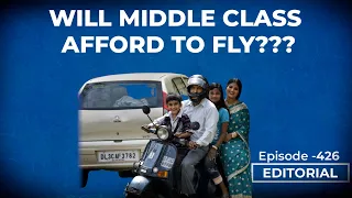 Editorial With Sujit Nair: Will Middle Class Afford To Fly???