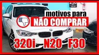 6 Motivos para NÃO COMPRAR Bmw 320i f30 n20