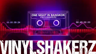 VINYLSHAKERZ - ONE NIGHT IN BANGKOK (REMASTERED)