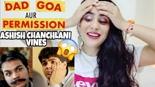 Dad Goa Aur Permission | Ashish Chanchlani Vines | Reaction by Illumi Girl