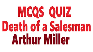 Quiz | MCQs on Death of a Salesman by Arthur Miller