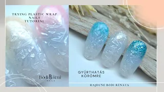 GYŰRTHATÁS KÖRÖMRE | Trying Plastic Wrap Nails - Bódi Reni Nails