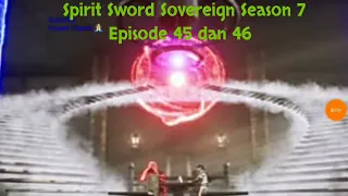 Spirit Sword Sovereign Season 7 Episode 45 dan 46 sub indo |Versi Novel.