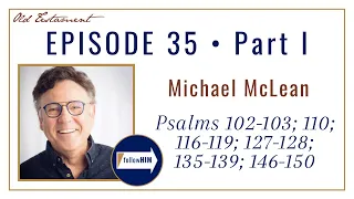 Come Follow Me: Psalms 102-150 -- Part 1: Michael McLean