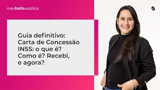 Guia definitivo: Carta de Concessão INSS: o que é? Como é? Recebi, e agora?