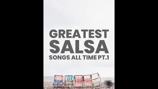 Greatest Salsa Songs of All Time Pt.1