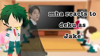 MHA reacts to Deku as Jake (MHAXENHYPEN) | Ecru | {ORIGINAL?} [lazy]