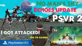 No Man’s Sky | PSVR 2 | I got attacked by Aliens! | Echoes Update | Crystal Clear 60FPS