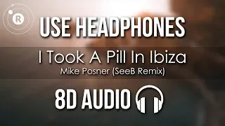 Mike Posner - I Took A Pill In Ibiza (8D AUDIO) Seeb Remix