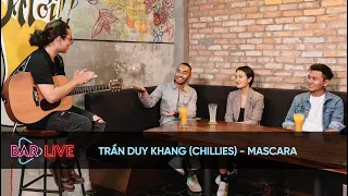 Trần Duy Khang (Chillies) - Mascara (Live) | BAR LIVE