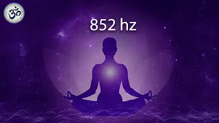 852 hz Love Frequency, Raise Your Energy Vibration, Unconditional Love, Cleanse Destructive Energy
