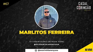 MARLITOS O CORINTHIANO EM NEW YORK NO PODCAST DO CASAL CORINGÃO !!!