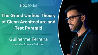 The Grand Unified Theory of Clean Architecture and Test Pyramid - Guilherme Ferreira - NDC Oslo 2022