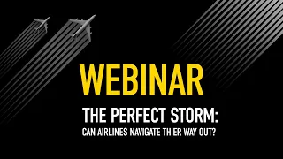 OAG Webinar | The Perfect Storm: Can Airlines Navigate Their Way Out?