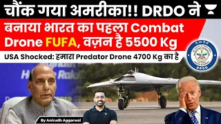 India’s DRDO develops FUFA Combat Drone, weighs 5500 Kg. USA’s Predator drone weighs 4700 Kg.