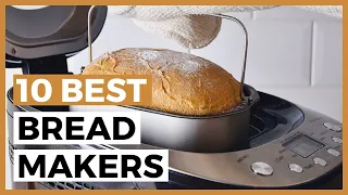 Best Bread Makers in 2024 - How to Find a Great Bread Maker for you Home?