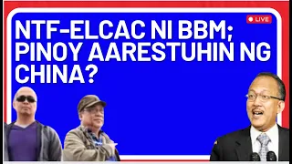 NTF-ELCAC NI BBM; PINOY AARESTUHIN NG CHINA? with Ronald Llamas & Melba Marginson