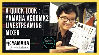 A Quick Look : Yamaha AG06MK2 Live Streaming Mixer