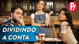 DIVIDINDO A CONTA | PARAFERNALHA