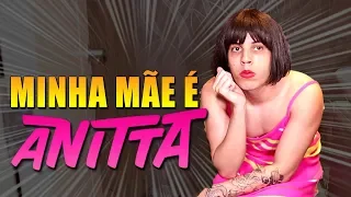 MINHA MÃE É ANITTA