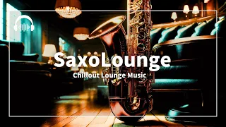 SaxoLounge | Lounge music with the ultimate addictive melody played by the saxophone.