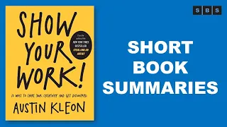 Short Book Summary of Show Your Work 10 Ways to Share Your Creativity and Get Discovered by Austin K