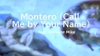 【Hatsune Miku】MONTERO (Call Me By Your Name) (Vocaloid Cover)