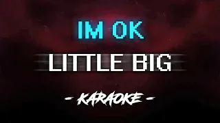 LITTLE BIG — I'M OK (Karaoke)