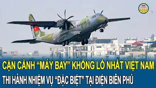 Cận cảnh “máy bay” khổng lồ nhất Việt Nam gấp rút thi hành nhiệm vụ “đặc biệt” tại Điện Biên Phủ
