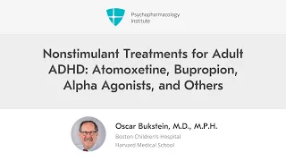 Nonstimulant Treatments for Adult ADHD: Atomoxetine, Bupropion, Alpha Agonists, and Others