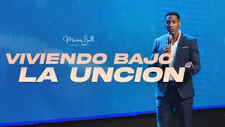 VIVIENDO BAJO LA UNCION | Pastor Moises Bell