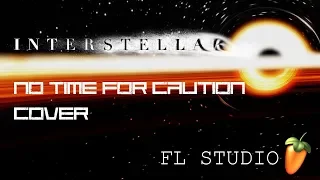 Interstellar : No time For Caution  Cover/remade with Fl Studio [Redone]