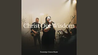 Christ Our Wisdom [Live]