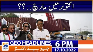 Geo News Headlines 6 PM - Long march in October! | 17th October 2022