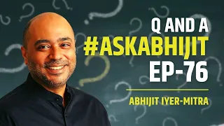 #AskAbhijit Episode 76 | Question and Answer session with Abhijit Iyer-Mitra