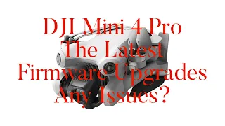 DJI MIni 4 Pro Firmware Update 5-7-2024