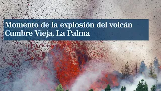 Momento de la explosión del volcán Cumbre Vieja, La Palma