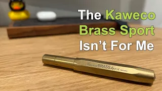 Why I can't use my Kaweco Brass Sport