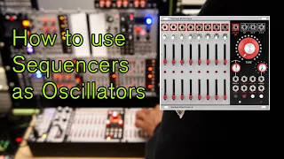 Eurorack Sequencers as Oscillators