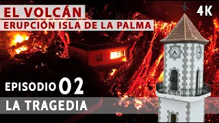 "El Volcán: Erupción Isla de La Palma" Ep 02: La Tragedia + Vuelo Drone 4K Cumbre Vieja Documental