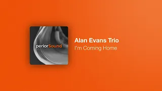Alan Evans Trio • I'm Coming Home (periorSound mix)